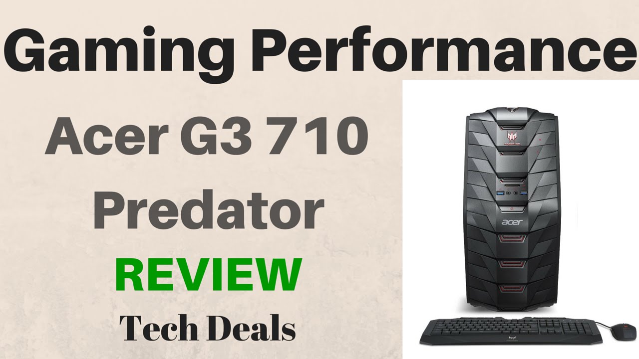 acer predator g3 710 gtx 1070 review